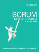 Scrum: Od nowicjusza do ninja: metody zwinnego i wydajnego rozwoju - Scrum: Novice to Ninja: Methods for Agile, Powerful Development