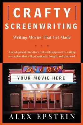 Crafty Screenwriting: Pisanie filmów, które powstają - Crafty Screenwriting: Writing Movies That Get Made