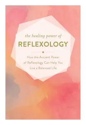 Uzdrawiająca moc refleksologii: jak regenerująca moc refleksologii może pomóc ci prowadzić zrównoważone życie - The Healing Power of Reflexology: How the Restorative Power of Reflexology Can Help You Live a Balanced Life