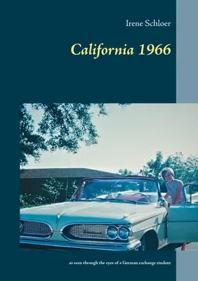 Kalifornia 1966: widziana oczami niemieckiego studenta z wymiany - California 1966: as seen through the eyes of a German exchange student