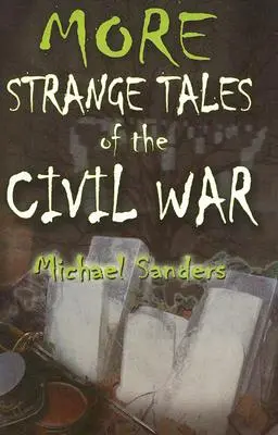 Więcej dziwnych opowieści o wojnie secesyjnej - More Strange Tales of the Civil War