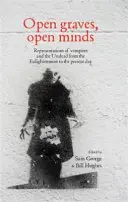 Otwarte groby, otwarte umysły: Reprezentacje wampirów i nieumarłych od oświecenia do współczesności - Open Graves, Open Minds: Representations of Vampires and the Undead from the Enlightenment to the Present Day