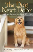 The Dog Next Door: I inne historie o psach, które kochamy - The Dog Next Door: And Other Stories of the Dogs We Love