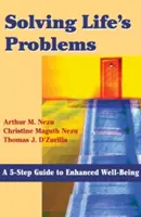 Rozwiązywanie życiowych problemów: 5-etapowy przewodnik po lepszym samopoczuciu - Solving Life's Problems: A 5-Step Guide to Enhanced Well-Being