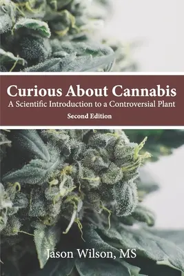 Ciekawostki o konopiach indyjskich (wydanie 2): Naukowe wprowadzenie do kontrowersyjnej rośliny - Curious About Cannabis (2nd Edition): A Scientific Introduction to a Controversial Plant