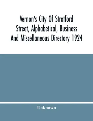 Vernon's City of Stratford Street, alfabetyczny, biznesowy i różny katalog 1924 - Vernon'S City Of Stratford Street, Alphabetical, Business And Miscellaneous Directory 1924