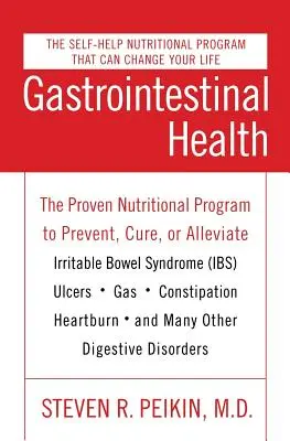 Zdrowie układu pokarmowego, wydanie trzecie: The Proven Nutritional Program to Prevent, Cure, or Alleviate Irritable Bowel Syndrome (Ibs), Ulcers, Gas, Cons - Gastrointestinal Health Third Edition: The Proven Nutritional Program to Prevent, Cure, or Alleviate Irritable Bowel Syndrome (Ibs), Ulcers, Gas, Cons