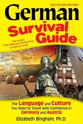 Niemiecki przewodnik przetrwania: Język i kultura, których potrzebujesz, aby pewnie podróżować po Niemczech i Austrii - German Survival Guide: The Language and Culture You Need to Travel with Confidence in Germany and Austria