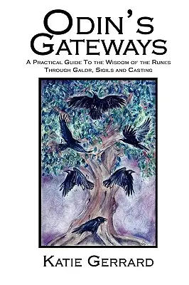 Bramy Odyna: Praktyczny przewodnik po mądrości run poprzez galdr, sigile i casting - Odin's Gateways: A Practical Guide to the Wisdom of the Runes Through Galdr, Sigils and Casting