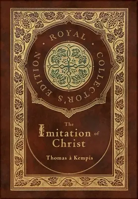 The Imitation of Christ (Royal Collector's Edition) (z przypisami) (twarda okładka z laminatem z kurtką) - The Imitation of Christ (Royal Collector's Edition) (Annotated) (Case Laminate Hardcover with Jacket)