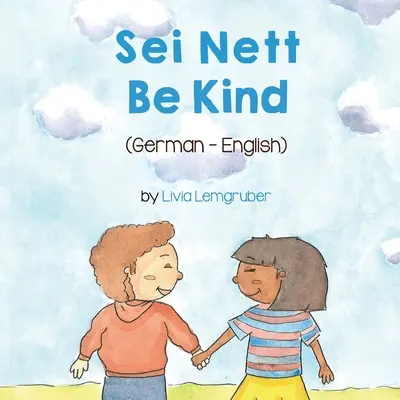 Bądź uprzejmy (niemiecko-angielski): Sei Nett - Be Kind (German-English): Sei Nett