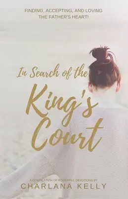 W poszukiwaniu dworu królewskiego: Znajdowanie, akceptowanie i kochanie serca Ojca! - In Search of the King's Court: Finding, accepting, and loving the Father's heart!