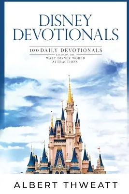 Disney Devotionals: 100 codziennych dewocjonaliów opartych na atrakcjach Walt Disney World - Disney Devotionals: 100 Daily Devotionals Based on the Walt Disney World Attractions