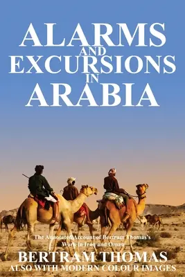 Alarmy i wycieczki w Arabii: Życie i twórczość Bertrama Thomasa na początku XX wieku w Iraku i Omanie. - Alarms and Excursions in Arabia: The Life and Works of Bertram Thomas in Early 20th Century Iraq and Oman.