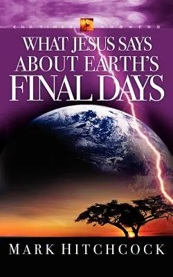 Co Jezus mówi o dniach ostatecznych Ziemi - What Jesus Says about Earth's Final Days