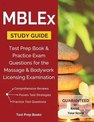 MBLEx Study Guide: Książka przygotowująca do egzaminu i praktyczne pytania egzaminacyjne do egzaminu licencyjnego z masażu i pracy z ciałem - MBLEx Study Guide: Test Prep Book & Practice Exam Questions for the Massage and Bodywork Licensing Examination