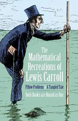 The Mathematical Recreations of Lewis Carroll: Problemy z poduszkami i poplątana opowieść - The Mathematical Recreations of Lewis Carroll: Pillow Problems and a Tangled Tale