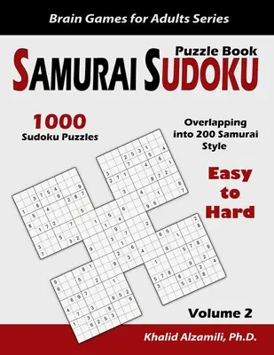 Samurai Sudoku Puzzle Book: 1000 łatwych i trudnych łamigłówek sudoku pokrywających się z 200 w stylu samurajskim - Samurai Sudoku Puzzle Book: 1000 Easy to Hard Sudoku Puzzles Overlapping into 200 Samurai Style