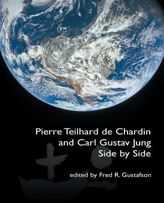 Pierre Teilhard de Chardin i Carl Gustav Jung: Obok siebie [The Fisher King Review Volume 4] - Pierre Teilhard de Chardin and Carl Gustav Jung: Side by Side [The Fisher King Review Volume 4]