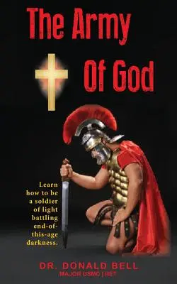 Armia Boga: Dowiedz się, jak być żołnierzem światła walczącym z ciemnością końca tego wieku. - The Army of God: Learn how to be a soldier of light battling end-of-this-age darkness.