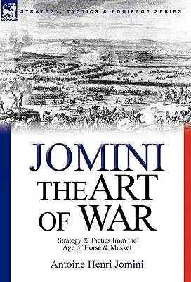 Sztuka wojny: strategia i taktyka z epoki konia i muszkietu - The Art of War: Strategy & Tactics from the Age of Horse & Musket