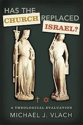 Czy Kościół zastąpił Izrael? Ocena teologiczna - Has the Church Replaced Israel?: A Theological Evaluation