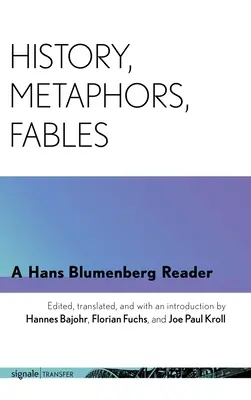 Historia, metafory, baśnie: Czytelnik Hansa Blumenberga - History, Metaphors, Fables: A Hans Blumenberg Reader