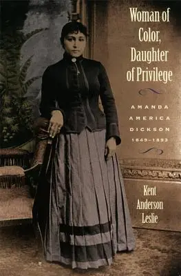 Kolorowa kobieta, córka szlachty: Amanda America Dickson, 1849-1893 - Woman of Color, Daughter of Privlege: Amanda America Dickson, 1849-1893