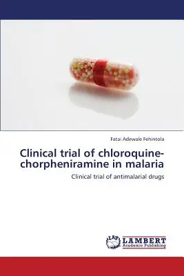 Próba kliniczna chlorochiny i chlorfeniraminy w leczeniu malarii - Clinical Trial of Chloroquine-Chorpheniramine in Malaria