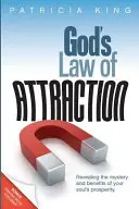 Boże prawo przyciągania: Ujawnienie tajemnicy i korzyści płynących z dobrobytu twojej duszy - God's Law of Attraction: Revealing the Mystery and Benefits of Your Soul's Prosperity