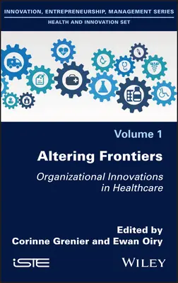 Zmieniające się granice: Innowacje organizacyjne w opiece zdrowotnej - Altering Frontiers: Organizational Innovations in Healthcare