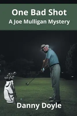 Jeden zły strzał - Tajemnica Joe Mulligana - One Bad Shot - A Joe Mulligan Mystery