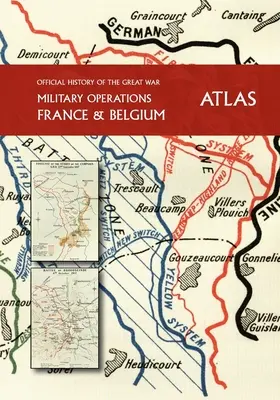 OFICJALNA HISTORIA WIELKIEJ WOJNY Francja i Belgia ATLAS - THE OFFICIAL HISTORY OF THE GREAT WAR France and Belgium ATLAS