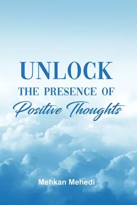 Odblokuj obecność pozytywnych myśli - Unlock the Presence of Positive Thoughts