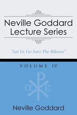 Seria wykładów Neville'a Goddarda, tom IV: (Gnostycki wybór audio, w tym bezpłatny dostęp do strumieniowej transmisji audio) - Neville Goddard Lecture Series, Volume IV: (A Gnostic Audio Selection, Includes Free Access to Streaming Audio Book)