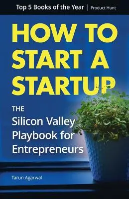 Jak założyć startup: Poradnik dla przedsiębiorców z Doliny Krzemowej - How to Start a Startup: The Silicon Valley Playbook for Entrepreneurs