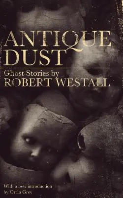 Antique Dust: Opowieści o duchach (Valancourt 20th Century Classics) - Antique Dust: Ghost Stories (Valancourt 20th Century Classics)