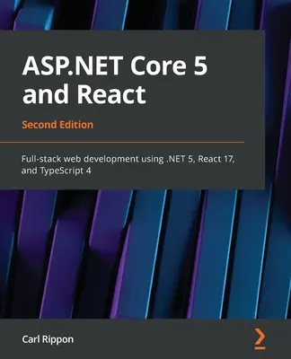 ASP.NET Core 5 i React - Wydanie drugie: Tworzenie stron internetowych z wykorzystaniem .NET 5, React 17 i TypeScript 4 - ASP.NET Core 5 and React - Second Edition: Full-stack web development using .NET 5, React 17, and TypeScript 4