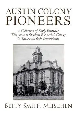 Pionierzy kolonii Austin: Kolekcja wczesnych rodzin, które przybyły do kolonii Stephena F. Austina w Teksasie i ich potomków - Austin Colony Pioneers: A Collection of Early Families Who Came to Stephen F. Austin's Colony in Texas and Their Descendants