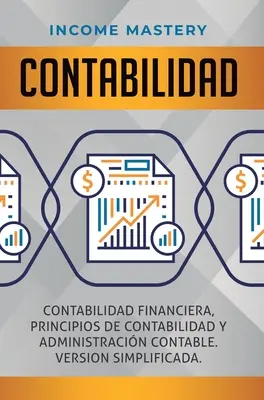 Contabilidad: Contabilidad financiera, principios de contabilidad y administracin contable. Wersja uproszczona - Contabilidad: Contabilidad financiera, principios de contabilidad y administracin contable. Version simplificada