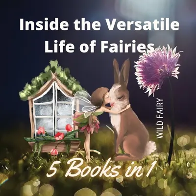 Wszechstronne życie wróżek: 5 książek w 1 - Inside the Versatile Life of Fairies: 5 Books in 1