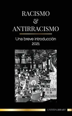 Rasizm i antyrasizm: krótkie wprowadzenie - 2021 - Zrozumienie (białej) kruchości i stanie się antyrasistowskim sojusznikiem - Racismo y antirracismo: Una breve introduccin - 2021 - Comprender la fragilidad (blanca) y convertirse en un aliado antirracista