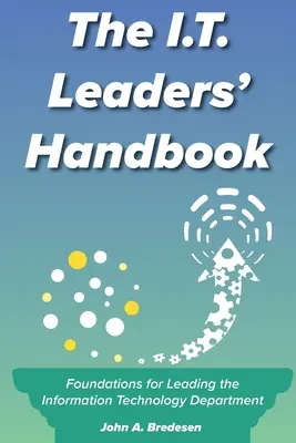 The I.T. Leaders' Handbook: Podstawy kierowania działem technologii informacyjnej - The I.T. Leaders' Handbook: Foundations for Leading the Information Technology Department