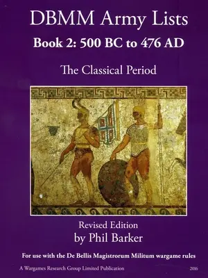 Listy Armii DBMM Księga 2: Okres klasyczny 500 p.n.e. do 476 n.e. - DBMM Army Lists Book 2: The Classical Period 500BC to 476AD