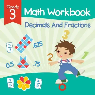 Zeszyt ćwiczeń matematycznych dla klasy 3: Ułamki dziesiętne i ułamki (książki matematyczne) - Grade 3 Math Workbook: Decimals And Fractions (Math Books)