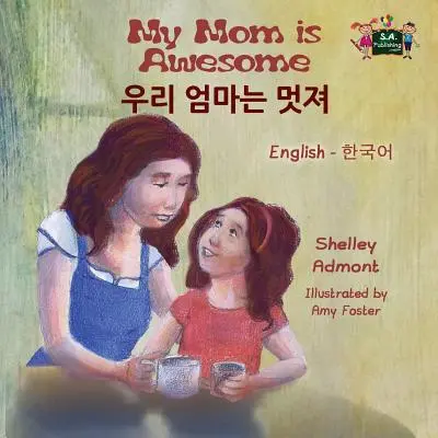 Moja mama jest niesamowita: Wydanie dwujęzyczne angielsko-koreańskie - My Mom is Awesome: English Korean Bilingual Edition