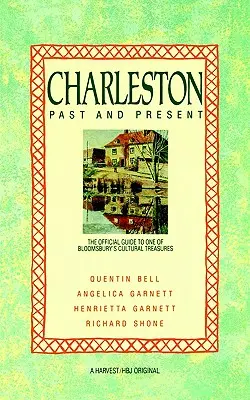 Charleston: Przeszłość i teraźniejszość: Oficjalny przewodnik po jednym ze skarbów kultury Bloomsbury - Charleston: Past and Present: The Official Guide to One of Bloomsbury's Cultural Treasures