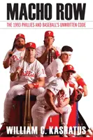 Macho Row: 1993 Phillies i niepisany kodeks baseballu - Macho Row: The 1993 Phillies and Baseball's Unwritten Code