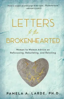 Listy do osób o złamanym sercu: Porady między kobietami na temat skupienia, odbudowy i ponownego kochania - Letters to the Brokenhearted: Woman-to-Woman Advice on Refocusing, Rebuilding, and Reloving