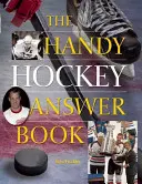 Podręczna książka z odpowiedziami dotyczącymi hokeja - The Handy Hockey Answer Book